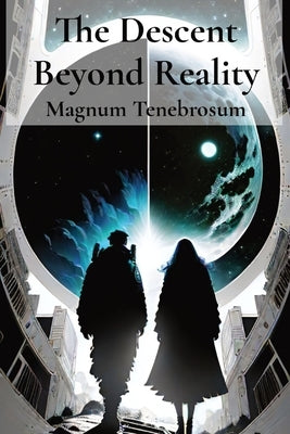 The Descent Beyond Reality by Tenebrosum, Magnum