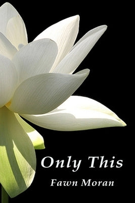 Only This by Moran, Fawn D.