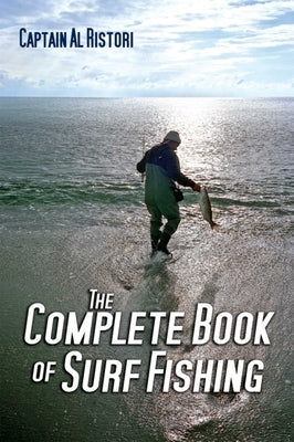 The Complete Book of Surf Fishing by Ristori, Al