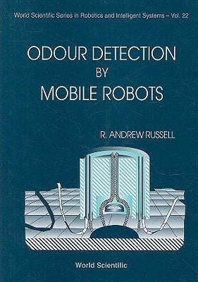 Odour Detection by Mobile Robots by Russell, Andrew R.