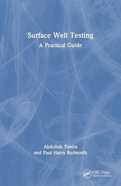 Surface Well Testing: A Practical Guide by Budworth, Paul