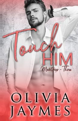 Touch Him by Jaymes, Olivia