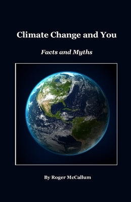 Climate Change and You: Facts and Myths by McCallum, Roger