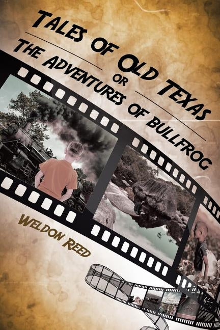 Tales of Old Texas or The Adventures of Bullfrog by Reed, Weldon