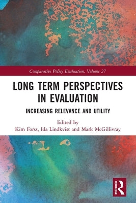 Long Term Perspectives in Evaluation: Increasing Relevance and Utility by Forss, Kim