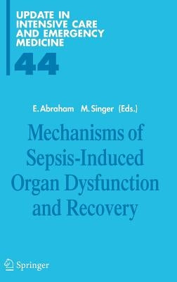 Mechanisms of Sepsis-Induced Organ Dysfunction and Recovery by Abraham, E.