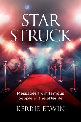 Star Struck: Messages from famous people in the afterlife by Erwin, Kerrie