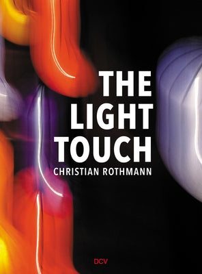 Christian Rothmann: The Light Touch by Harder, Matthias