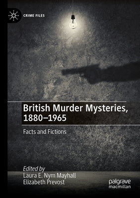 British Murder Mysteries, 1880-1965: Facts and Fictions by Mayhall, Laura E. Nym