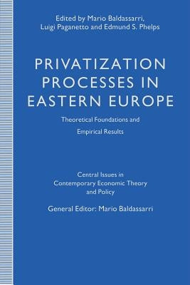 Privatization Processes in Eastern Europe: Theoretical Foundations and Empirical Results by Baldassarri, Mario
