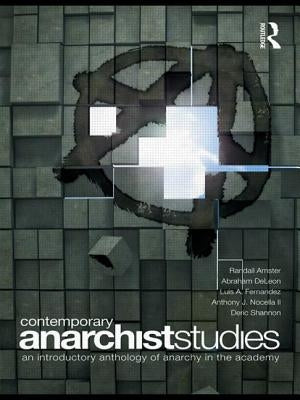 Contemporary Anarchist Studies: An Introductory Anthology of Anarchy in the Academy by Amster, Randall