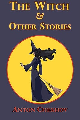 The Witch & Other Stories by Chekhov, Anton Pavlovich