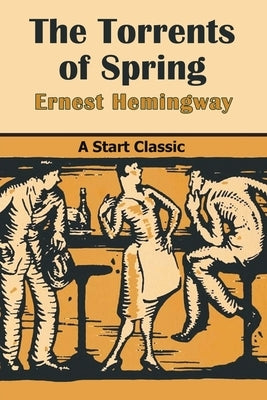 The Torrents of Spring by Hemingway, Ernest