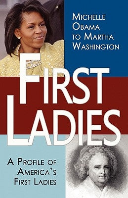 First Ladies: A Profile of America's First Ladies; Michelle Obama to Martha Washington by Vander Pol, Stacie