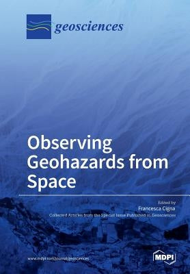 Observing Geohazards from Space by Cigna, Francesca