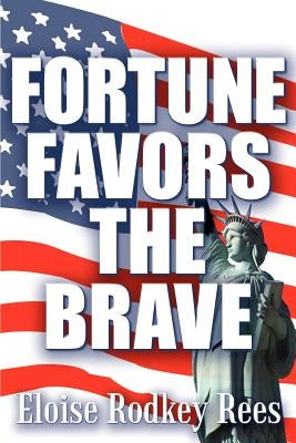 Fortune Favors the Brave by Rees, Eloise Rodkey