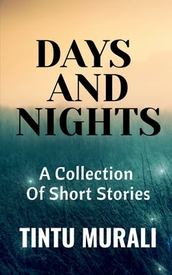 Days and Nights by Murali, Tintu