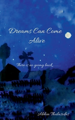 Dreams Can Come Alive by Thulasidas, Abhin
