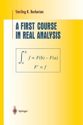A First Course in Real Analysis by Berberian, Sterling K.