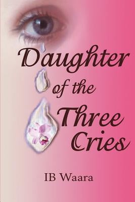 Daughter of the Three Cries by Waara, Ib