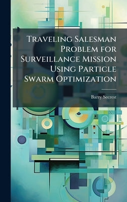 Traveling Salesman Problem for Surveillance Mission Using Particle Swarm Optimization by Secrest, Barry