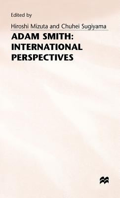 Adam Smith: International Perspectives by Mizuta, Hiroshi