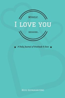Myself, I Love You Because... by Keomahavong, Nick