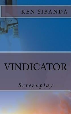 Vindicator: Screenplay by Sibanda, Ken