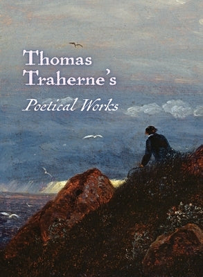 The Poetical Works of Thomas Traherne by Traherne, Thomas