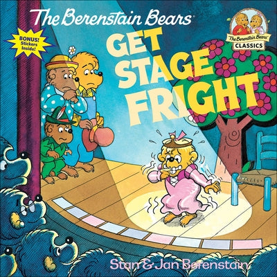 The Berenstain Bears Get Stage Fright by Berenstain, Stan And Jan Berenstain