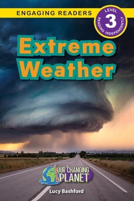 Extreme Weather: Our Changing Planet (Engaging Readers, Level 3) by Bashford, Lucy