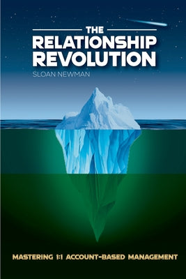 The Relationship Revolution: Mastering 1:1 Account-Based Management by Newman, Sloan