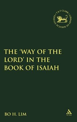 The 'Way of the Lord' in the Book of Isaiah by Lim, Bo H.