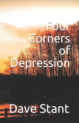 Four Corners of Depression by Stant, Dave