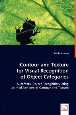 Contour and Texture for Visual Recognition of Object Categories by Shotton, Jamie