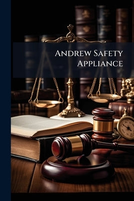 Andrew Safety Appliance: Hearings Before a Subcommittee of the Committee On by Anonymous
