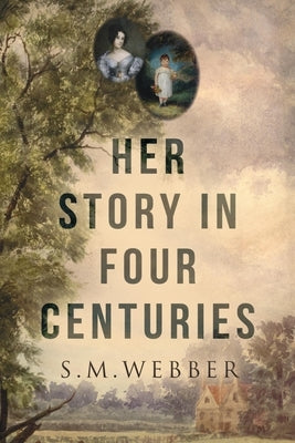 Her Story in Four Centuries by Webber, Sylvia