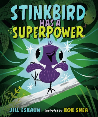 Stinkbird Has a Superpower by Esbaum, Jill
