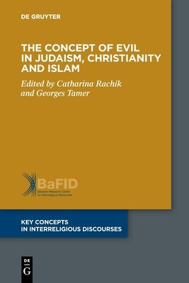The Concept of Evil in Judaism, Christianity and Islam by Rachik, Catharina