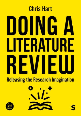 Doing a Literature Review: Releasing the Research Imagination by Hart, Chris