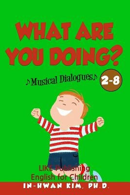 What are you doing? Musical Dialogues: English for Children Picture Book 2-8 by Drumond, Sergio