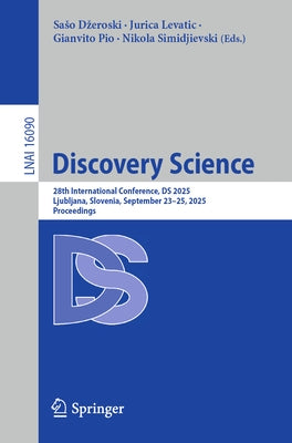 Discovery Science: 28th International Conference, DS 2025, Ljubljana, Slovenia, September 23-25, 2025, Proceedings by Dzeroski, Saso