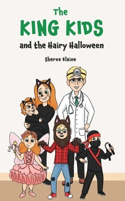 The King Kids and the Hairy Halloween by Elaine, Sheree