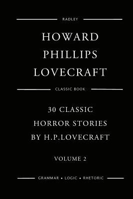 30 Classic Horror Stories By H.P. Lovecraft - Volume 2 by Lovecraft, Howard Phillips