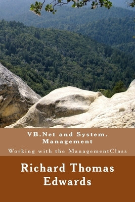 VB.Net and System.Management: Working with the ManagementClass by Edwards, Richard Thomas