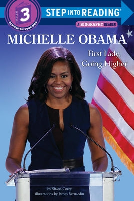 Michelle Obama: First Lady, Going Higher by Corey, Shana