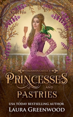 Princesses & Pastries by Greenwood, Laura