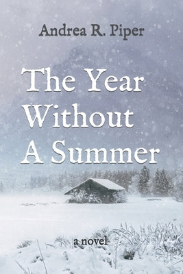 The Year Without A Summer by Piper, Andrea R.