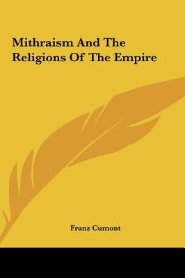 Mithraism And The Religions Of The Empire by Cumont, Franz