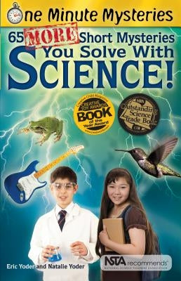 65 More Short Mysteries You Solve with Science! by Yoder, Eric